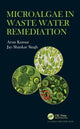 Book cover of: Microalgae in Waste Water Remediation. By: Arun Kumar