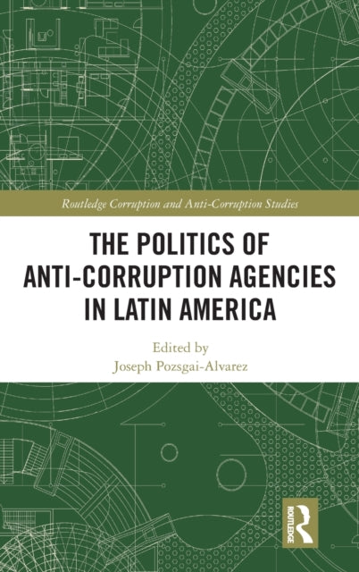 The Politics of Anti-Corruption Agencies in Latin America