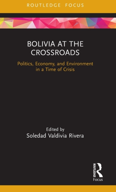Book cover of: Bolivia at the Crossroads. By: Soledad Valdivia Rivera