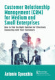 Book cover of: Customer Relationship Management (CRM) for Medium and Small Enterprises. By: Antonio Specchia