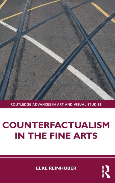 Book cover of: Counterfactualism in the Fine Arts. By: Elke Reinhuber