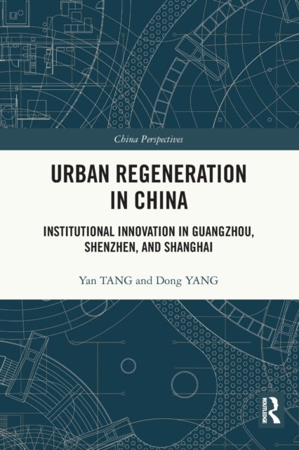 Book cover of: Urban Regeneration in China. By: Yan Tang