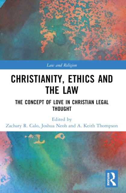 Book cover of: Christianity, Ethics and the Law. By: Zachary R. Calo