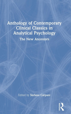Anthology of Contemporary Clinical Classics in Analytical Psychology
