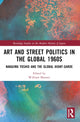 Book cover of: Art and Street Politics in the Global 1960s. By: William A. Marotti