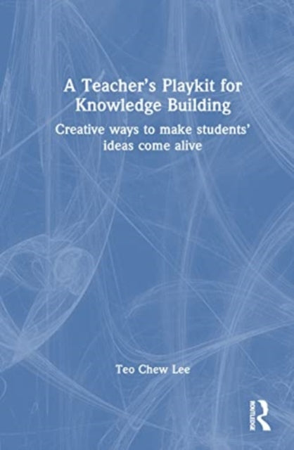 Book cover of: Teacher’s Playkit for Knowledge Building. By: Chew Lee Teo