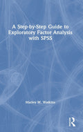 A Step-by-Step Guide to Exploratory Factor Analysis with SPSS