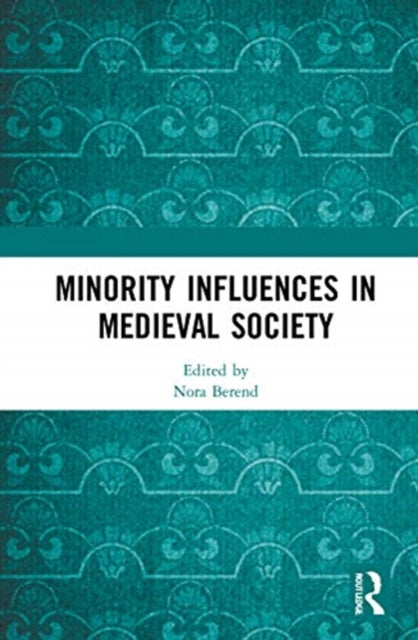 Book cover of: Minority Influences in Medieval Society. By: Nora Berend
