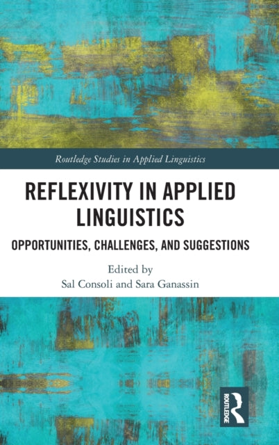 Book cover of: Reflexivity in Applied Linguistics. By: Sal Consoli
