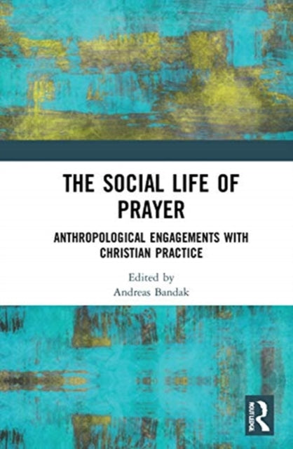 Book cover of: Social Life of Prayer. By: Andreas Bandak