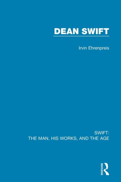 Book cover of: Swift: The Man, his Works, and the Age. By: Irvin Ehrenpreis