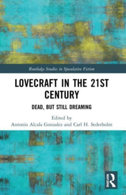 Book cover of: Lovecraft in the 21st Century. By: Antonio Alcala Gonzalez