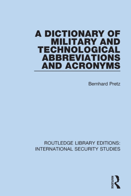 Book cover of: Dictionary of Military and Technological Abbreviations and Acronyms. By: Bernhard Pretz