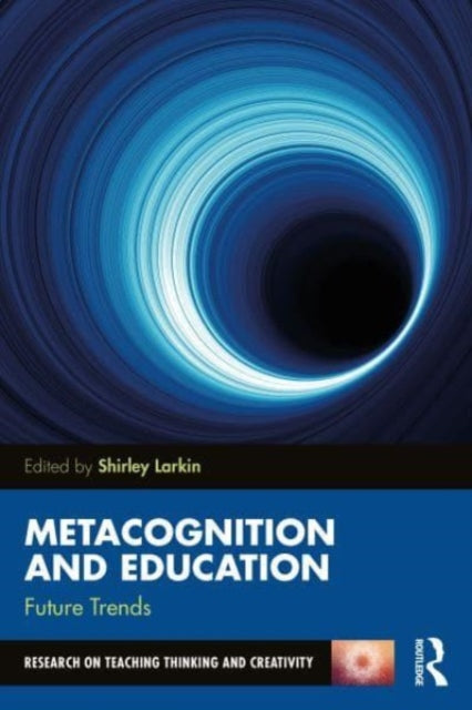 Book cover of: Metacognition and Education: Future Trends. By: Shirley Larkin