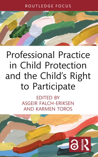 Book cover of: Professional Practice in Child Protection and the Child’s Right to Participate. By: Asgeir Falch-Eriksen