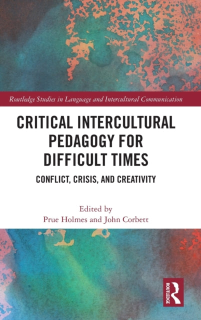 Book cover of: Critical Intercultural Pedagogy for Difficult Times. By: Prue Holmes