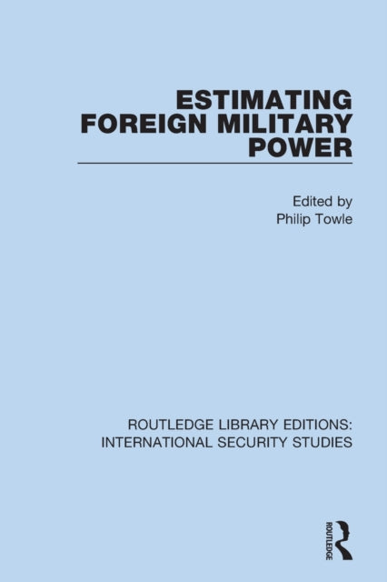 Book cover of: Estimating Foreign Military Power. By: Philip Towle
