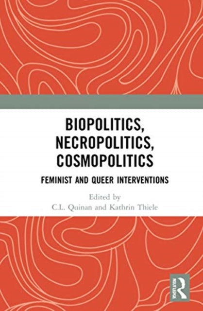Book cover of: Biopolitics, Necropolitics, Cosmopolitics. By: C. L. Quinan