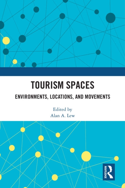 Book cover of: Tourism Spaces. By: Alan A. Lew