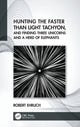Book cover of: Hunting the Faster than Light Tachyon, and Finding Three Unicorns and a Herd of Elephants. By: Robert Ehrlich