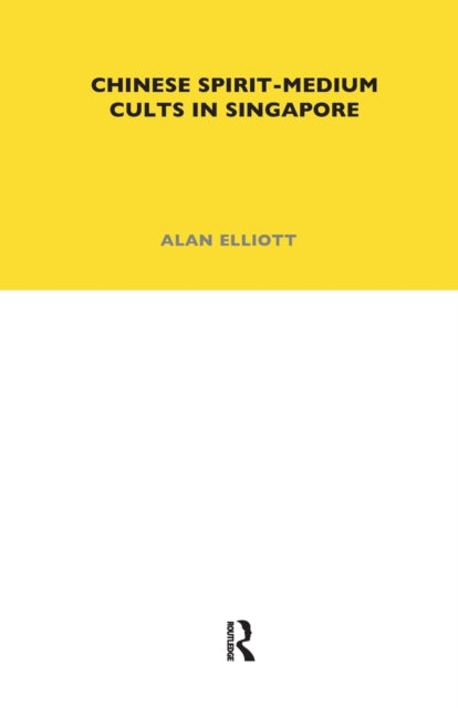 Book cover of: Chinese Spirit-Medium Cults in Singapore. By: Alan J. A. Elliott