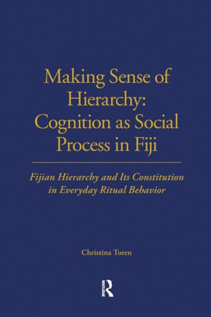 Making Sense of Hierarchy: Cognition as Social Process in Fiji