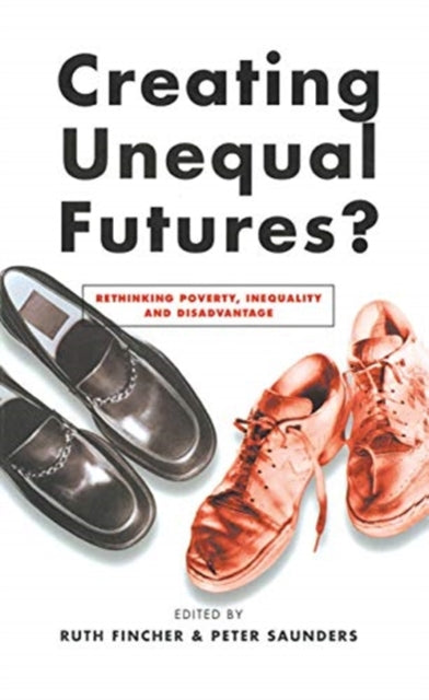 Book cover of: Creating Unequal Futures?. By: Ruth Fincher