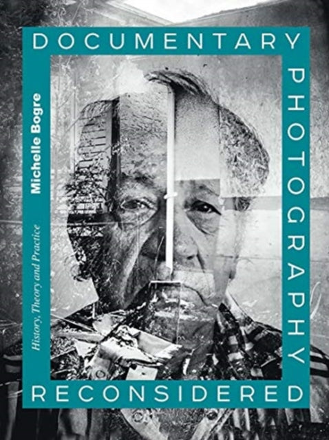 Book cover of: Documentary Photography Reconsidered. By: Michelle Bogre