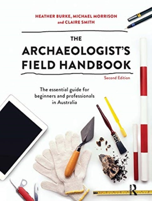 Book cover of: Archaeologist's Field Handbook. By: Heather Burke