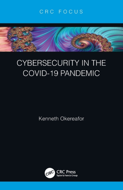 Book cover of: Cybersecurity in the COVID-19 Pandemic. By: Kenneth Okereafor