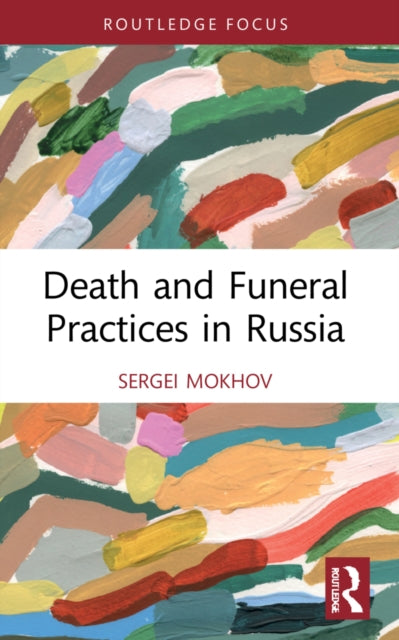 Book cover of: Death and Funeral Practices in Russia. By: Sergei Mokhov