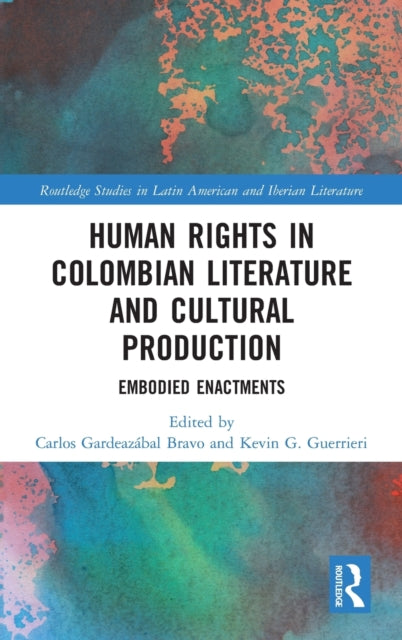 Book cover of: Human Rights in Colombian Literature and Cultural Production. By: Carlos Gardeazábal Bravo