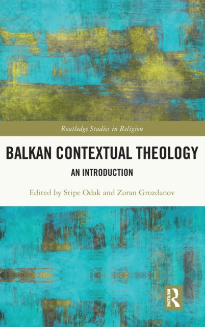 Book cover of: Balkan Contextual Theology. By: Stipe Odak