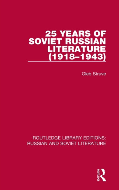 Book cover of: 25 Years of Soviet Russian Literature (1918–1943). By: Gleb Struve