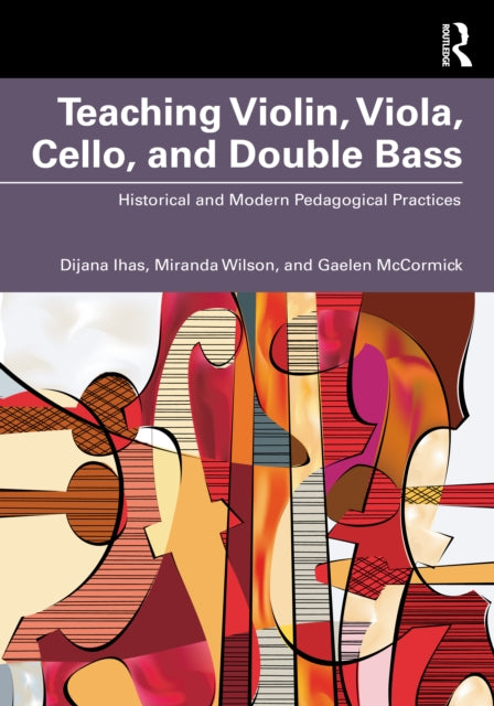 Book cover of: Teaching Violin, Viola, Cello, and Double Bass. By: Dijana Ihas