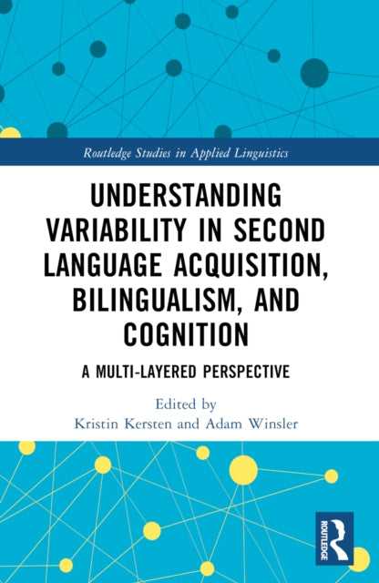 Book cover of: Understanding Variability in Second Language Acquisition, Bilingualism, and Cognition. By: Kristin Kersten