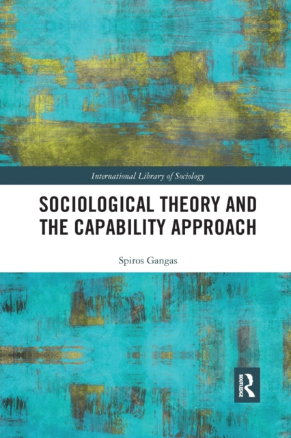 Book cover of: Sociological Theory and the Capability Approach. By: Spyros Gangas
