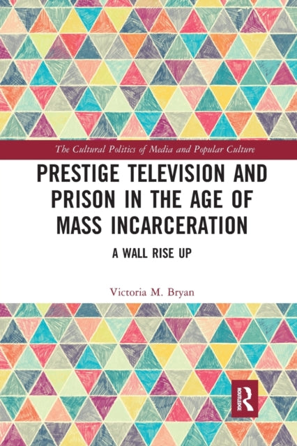 Book cover of: Prestige Television and Prison in the Age of Mass Incarceration. By: Victoria M. Bryan