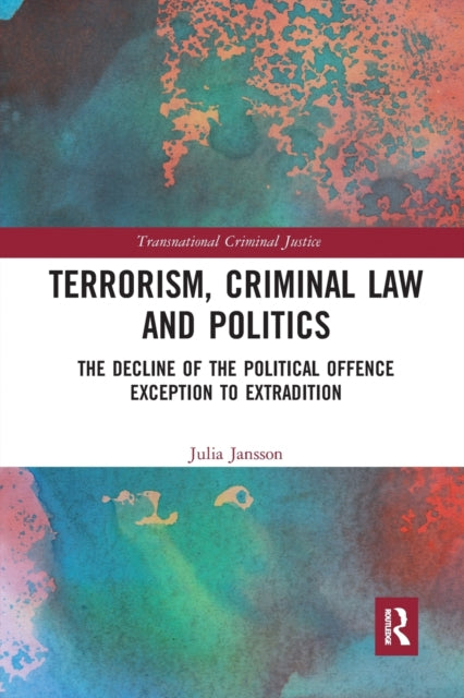 Book cover of: Terrorism, Criminal Law and Politics. By: Julia Jansson
