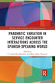 Book cover of: Pragmatic Variation in Service Encounter Interactions across the Spanish-Speaking World. By: J. César Félix-Brasdefer