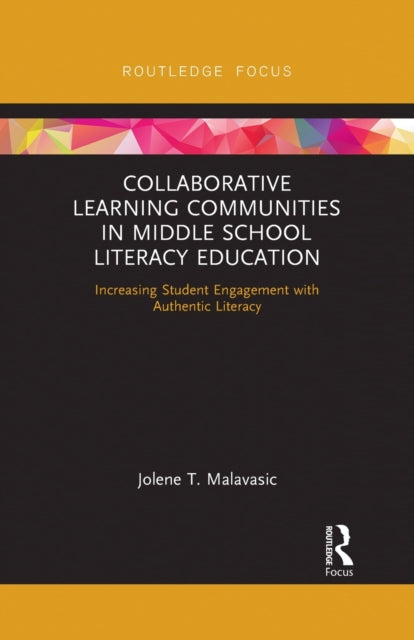 Book cover of: Collaborative Learning Communities in Middle School Literacy Education. By: Jolene T. Malavasic