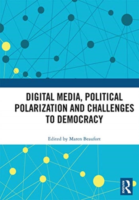 Book cover of: Digital Media, Political Polarization and Challenges to Democracy. By: Maren Beaufort