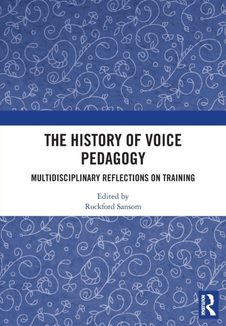 Book cover of: History of Voice Pedagogy. By: Rockford Sansom