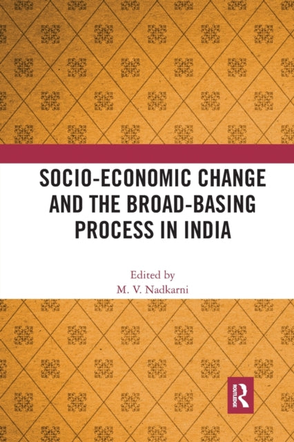 Book cover of: Socio-Economic Change and the Broad-Basing Process in India. By: M. V. Nadkarni