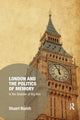 Book cover of: London and the Politics of Memory. By: Stuart Burch