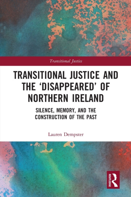 Book cover of: Transitional Justice and the ‘Disappeared’ of Northern Ireland. By: Lauren Dempster