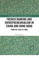 Book cover of: French Banking and Entrepreneurialism in China and Hong Kong. By: Hubert Bonin