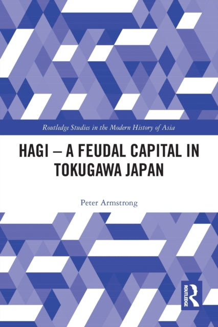 Book cover of: Hagi - A Feudal Capital in Tokugawa Japan