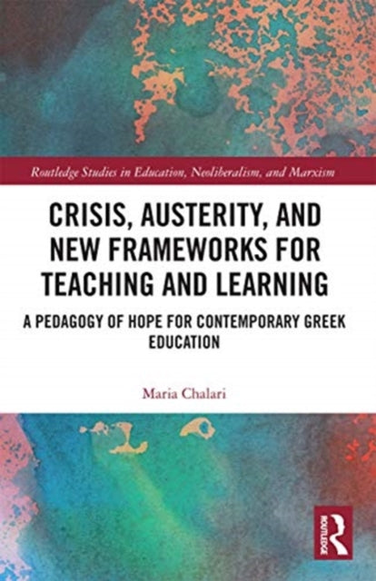 Book cover of: Crisis, Austerity, and New Frameworks for Teaching and Learning. By: Maria Chalari
