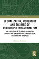 Book cover of: Globalization, Modernity and the Rise of Religious Fundamentalism